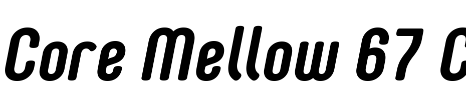 Core Mellow 67 Cn Bold Italic Font Download Free